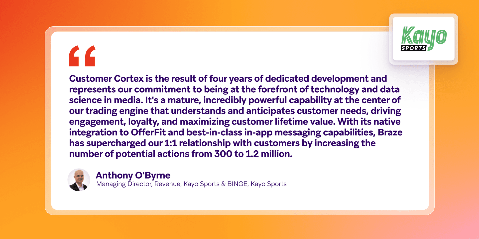 Quote from Anthony O'Byrne of Kayo Sports about Customer Cortex's integration with OfferFit and Braze, leading to a significant increase in customer actions.