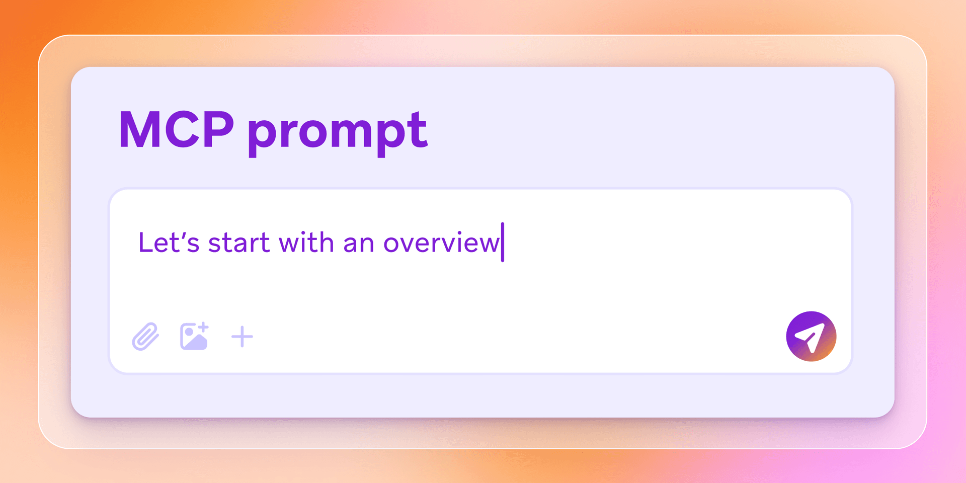 a purple box that says mcp prompt let 's start with an overview