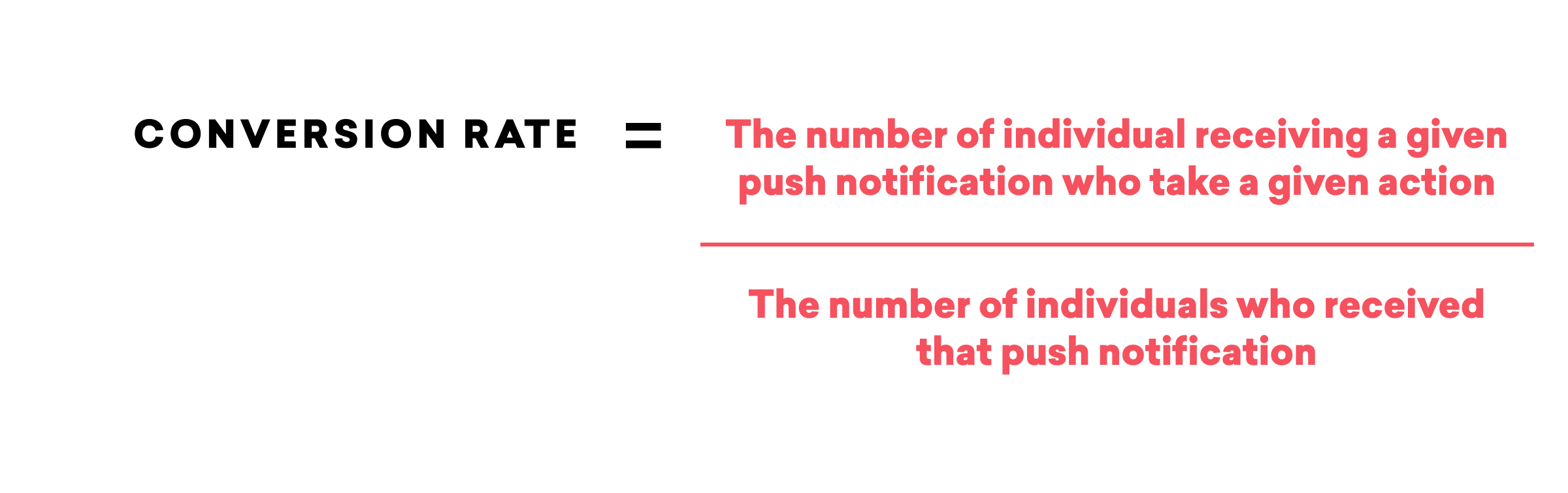 conversion rate is the number of individual receiving a given push notification who take a given action