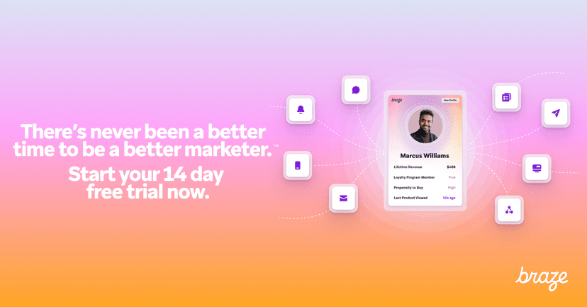an advertisement for braze that says there 's never been a better time to be a better marketer