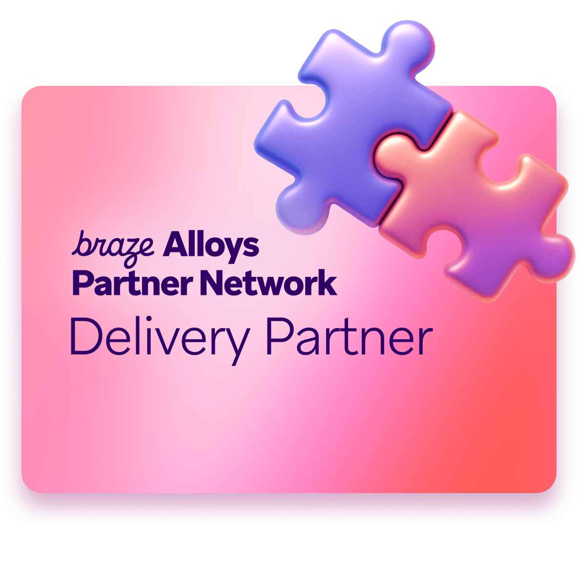 Graphic with two interlocked 3D puzzle pieces (blue and pink) on a pink gradient background. Text reads: "braze Alloys Partner Network Delivery Partner".