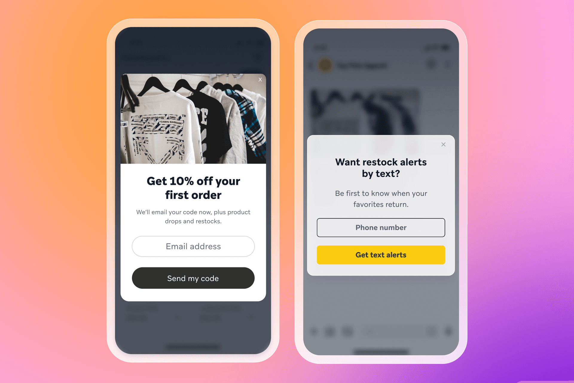 Two mobile phones displaying different e-commerce pop-ups: one for a 10% off first order with email signup, and another for text restock alerts with phone number signup.