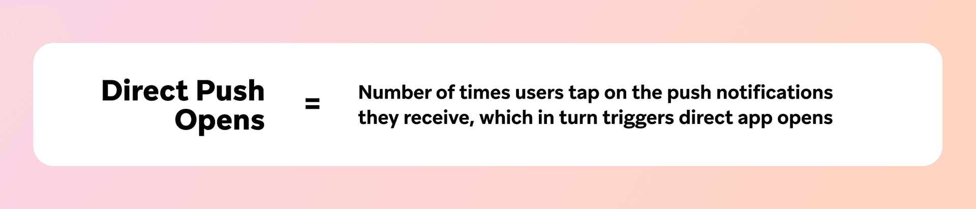 direct push opens = number of times users tap on the push notifications they receive which in turn triggers direct app opens