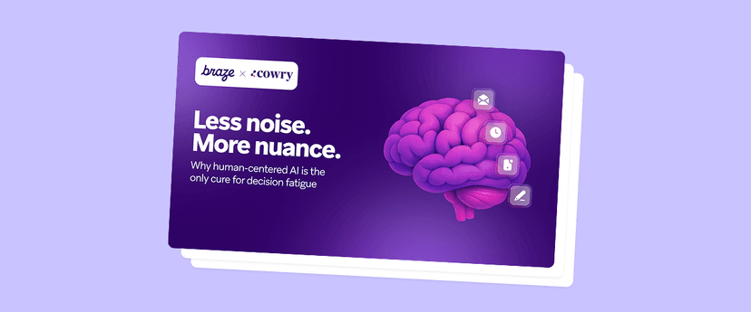 A Braze x Cowry document: "Less noise. More nuance. Why human-centered AI is the only cure for decision fatigue," next to a purple brain with four overlay icons.
