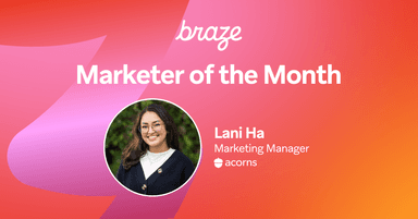 a poster for braze marketer of the month lani ha