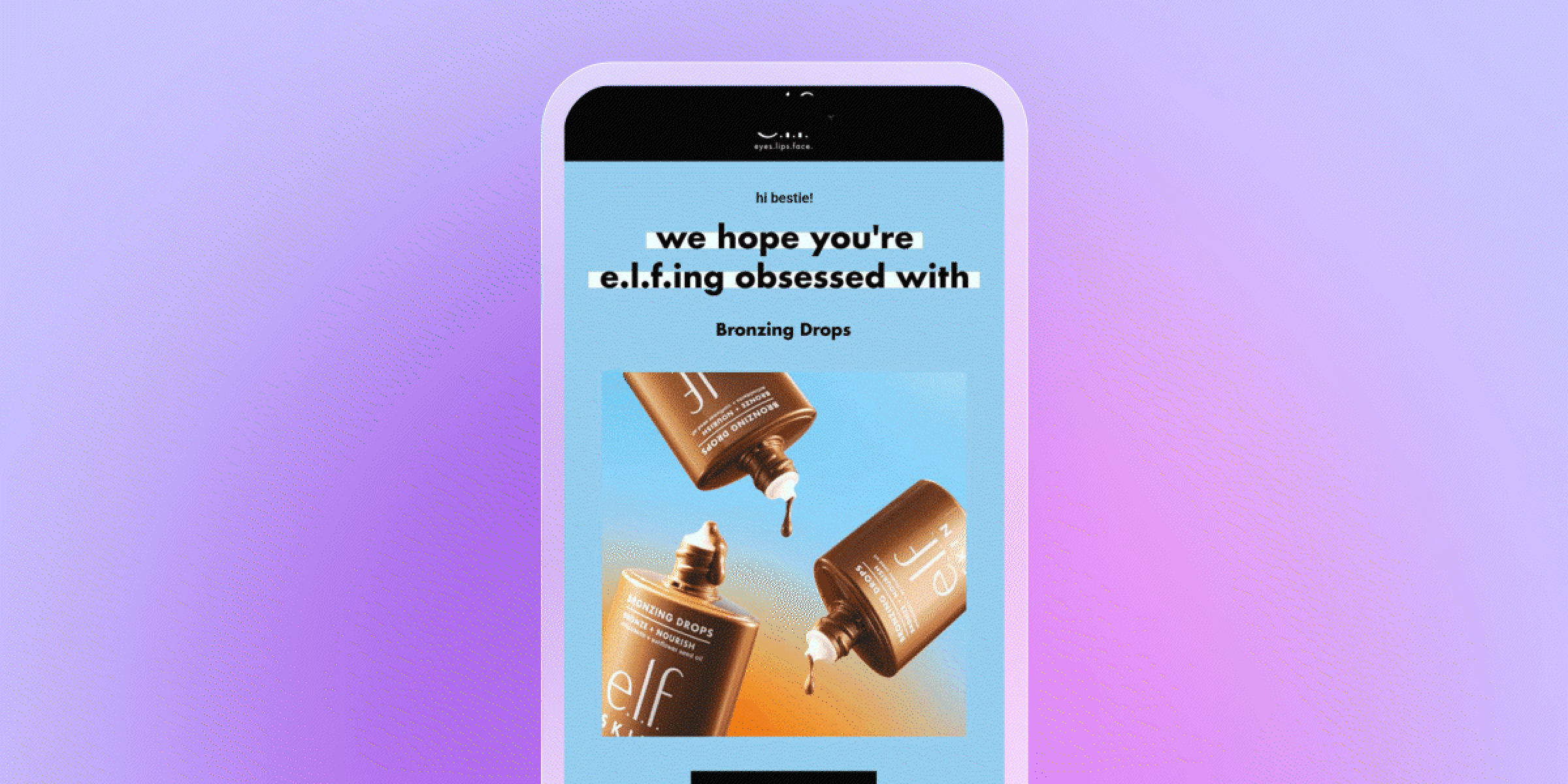 A smartphone displays an e.l.f. email with the headline "e.l.f.ing obsessed with Bronzing Drops" over an image of three e.l.f. Bronzing Drops bottles, two spilling product.