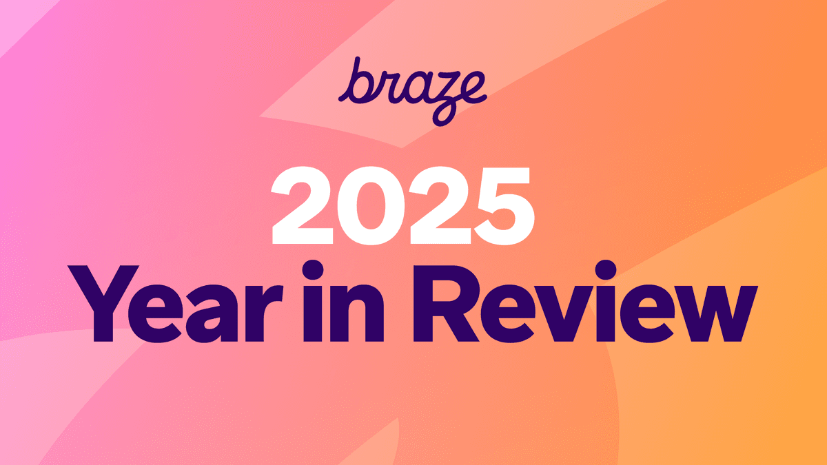 2025 Braze year in review: Major moments, milestones, and evolutions