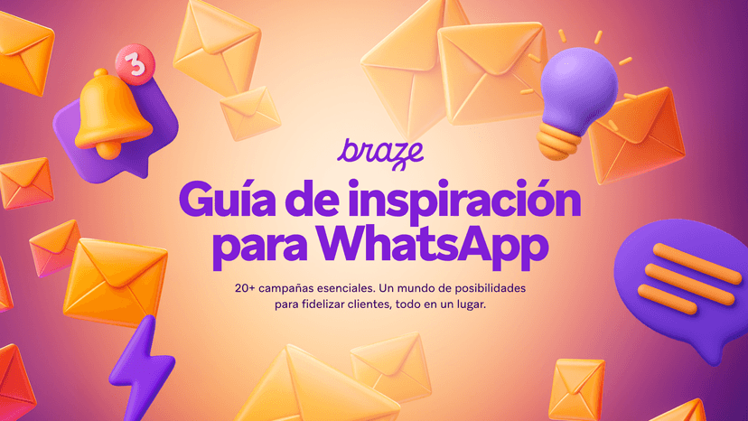 Braze graphic: 'Guía de inspiración para WhatsApp' (WhatsApp Inspiration Guide) with 3D envelopes, a bell, lightbulb, lightning bolt, and chat bubble, highlighting 20+ essential campaigns.