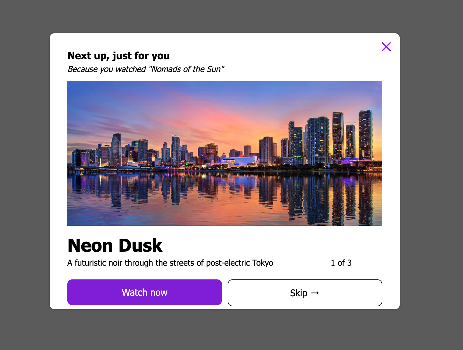 In-app message reading "Next up, just for you. Because you watched "Nomads of the Sun", with an image, title name, description, and CTA to "Watch now" or "Skip" to the next recommendation.