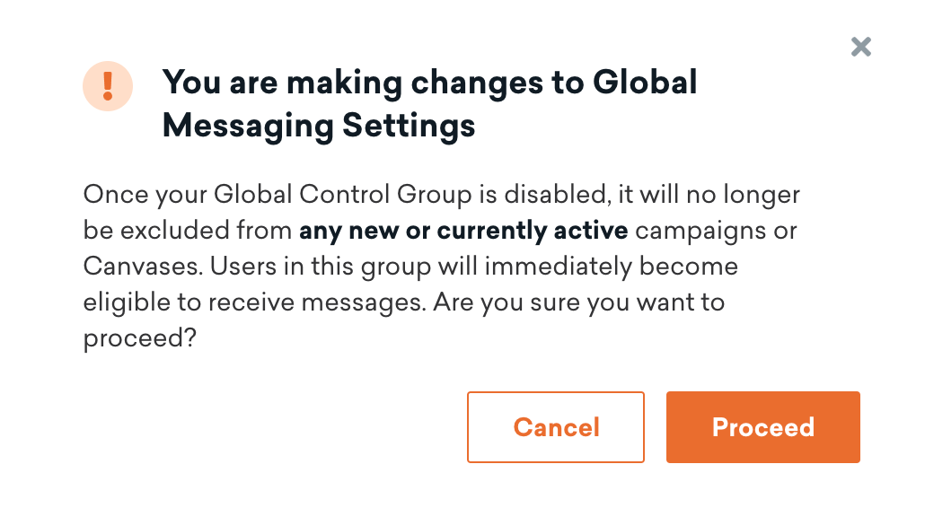 A dialog box titled "You are making changes to Global Messaging Settings" with the following text: "Once your Global Control Group is disabled, it will no longer be excluded from any new or currently active campaigns or Canvses. User in this group will immediately become eligible to receive messages. Are you sure you want to proceed?" with two buttons: Cancel and Proceed.