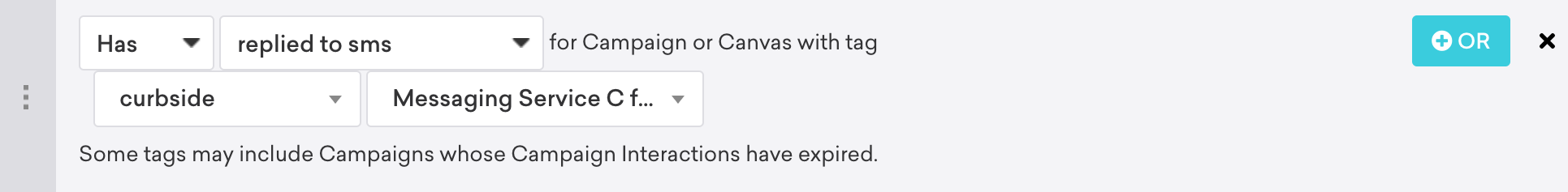 Campaign with the filter "Has replied to SMS" for campaign or Canvas with tag "Curbside Messaging Service C".