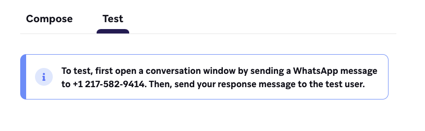 An alert that says, "To test, first open a conversation window by sending a WhatsApp message to +1 631-202-0907. Then, send your response message to the test user."