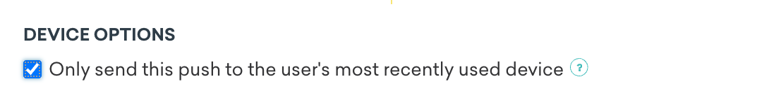 Device options checkbox to only send this push to the user's most recently used device.