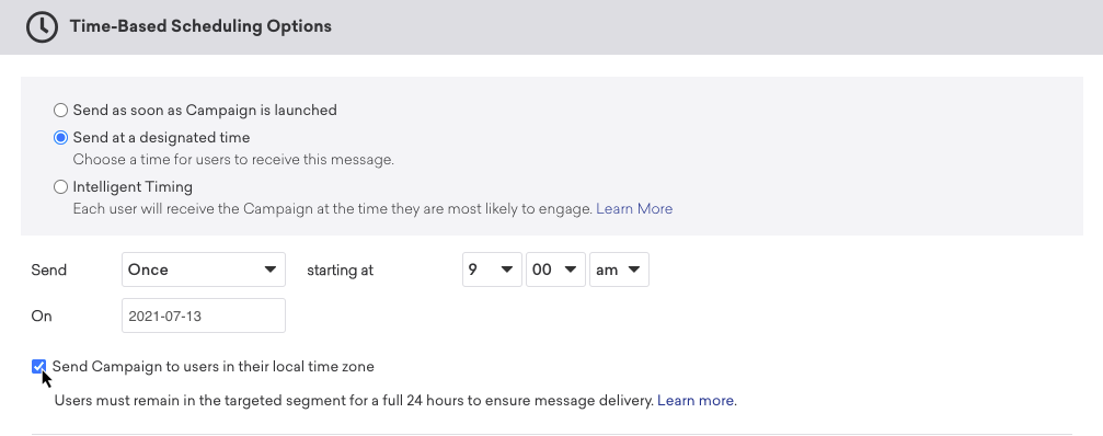A campaign with the option "Send at a designated time" selected to send once starting at 9am on July 13, 2021 with the checkbox "Send Campaign to users in their local time zone" selected.