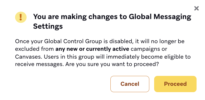 Ein Dialogfeld mit dem Titel „Sie nehmen Änderungen an den globalen Messaging-Einstellungen vor“ mit einem Warnhinweis, dass Ihre globale Kontrollgruppe nach der Deaktivierung nicht mehr von neuen oder aktiven Campaigns oder Canvases ausgeschlossen wird.