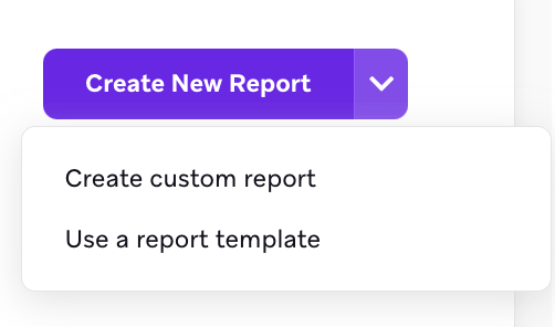 Dropdown des Buttons „Neuen Bericht erstellen“ mit Optionen zum Erstellen eines angepassten Berichts oder zur Verwendung eines Templates.