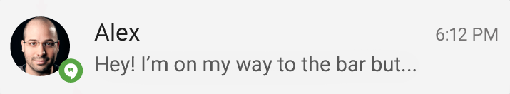 Ein kleines Symbol, das in der unteren Ecke eines großen Symbols neben einer Nachricht mit dem Text „Hey I'm on my way to the bar but..“ erscheint.