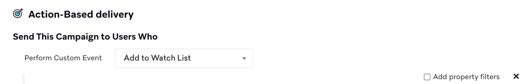 Einstellungen für aktionsbasierte Zustellung, um an Nutzer:innen zu senden, die das angepasste Event „Add to Watch List“ ausgeführt haben.