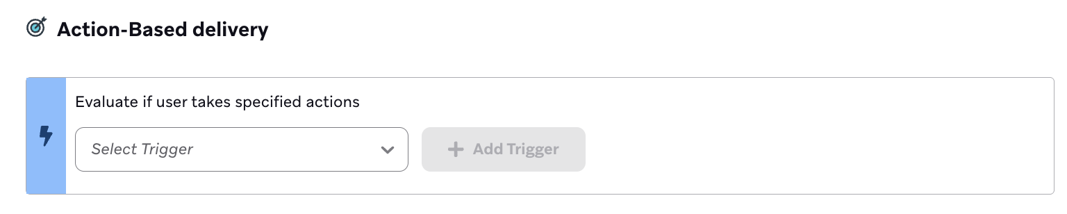 Abschnitt „Aktionsbasierte Zustellung“ mit einem Dropdown zur Auswahl eines Triggers.